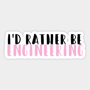 I'd rather be engineering in pink Sticker